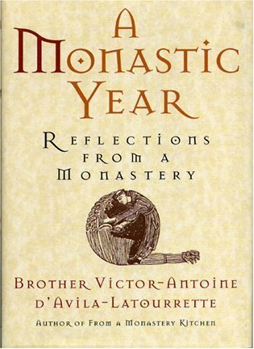 Latourrette/Monastic Year: Reflections From A Monastery